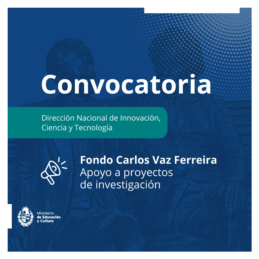 Fondo Carlos Vaz Ferreira de apoyo a proyectos de investigación - Convocatoria 2023 